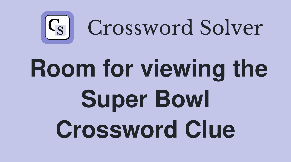 Room for viewing the Super Bowl Crossword Clue