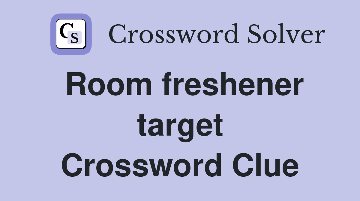 Room freshener target Crossword Clue