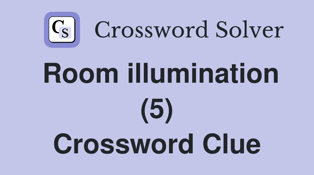 Room illumination (5) Crossword Clue