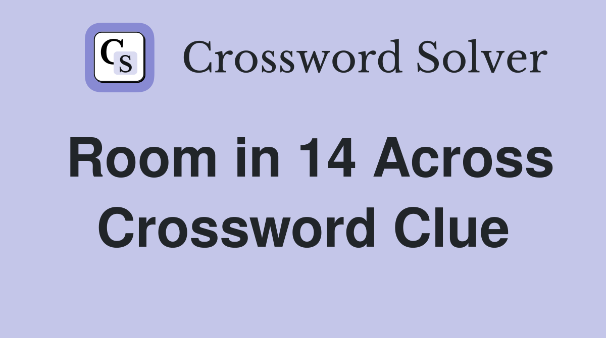 Room in 14 Across Crossword Clue