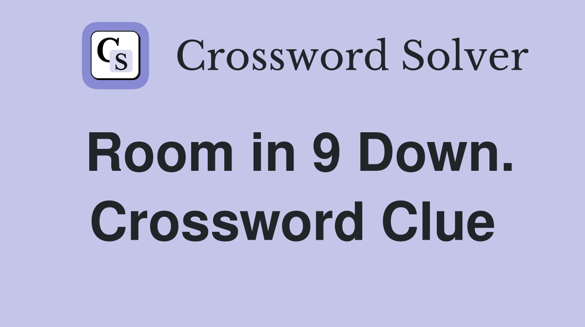 Room in 9 Down. Crossword Clue