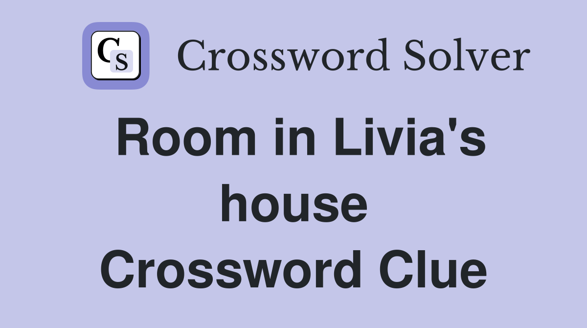 Room in Livia's house Crossword Clue