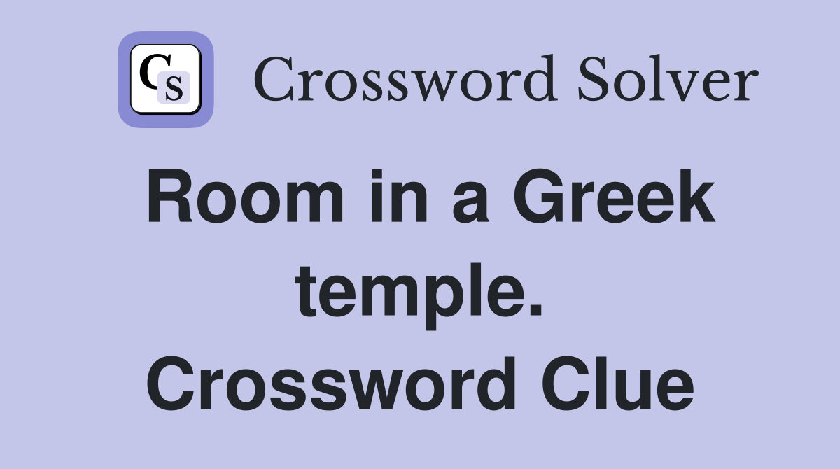 Room in a Greek temple. Crossword Clue