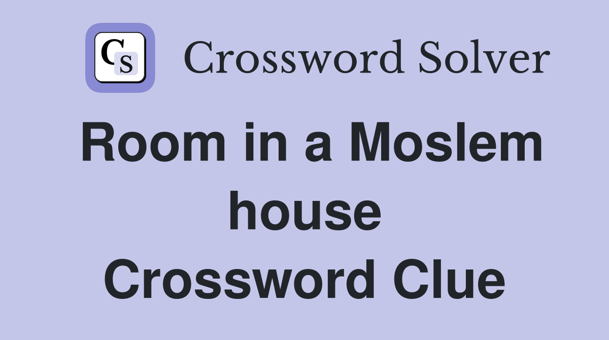 Room in a Moslem house Crossword Clue
