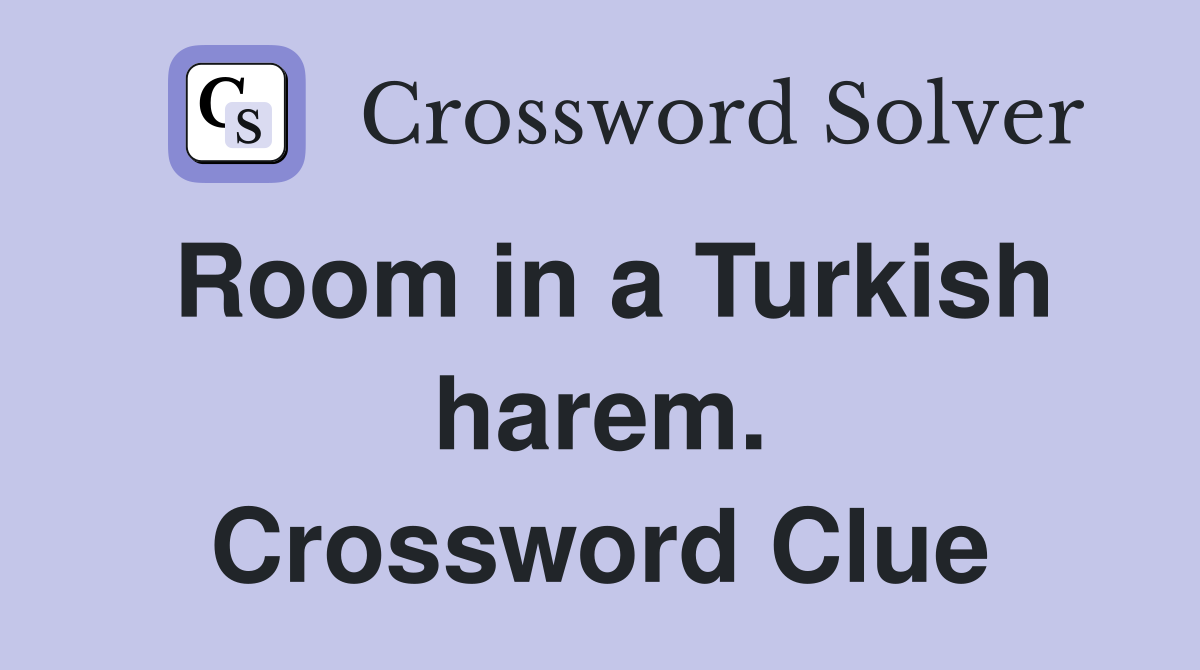 Room in a Turkish harem. Crossword Clue