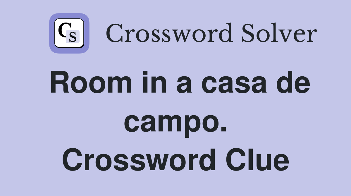 Room in a casa de campo. Crossword Clue