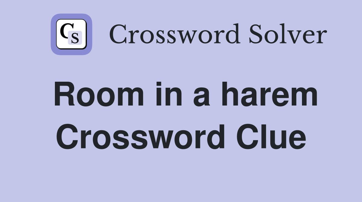 Room in a harem Crossword Clue
