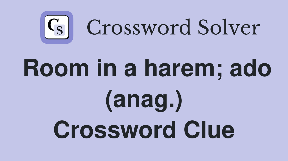 Room in a harem; ado (anag.) Crossword Clue