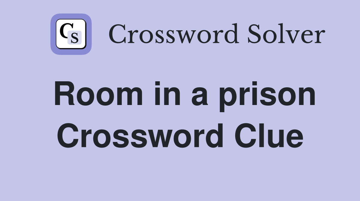Room in a prison Crossword Clue