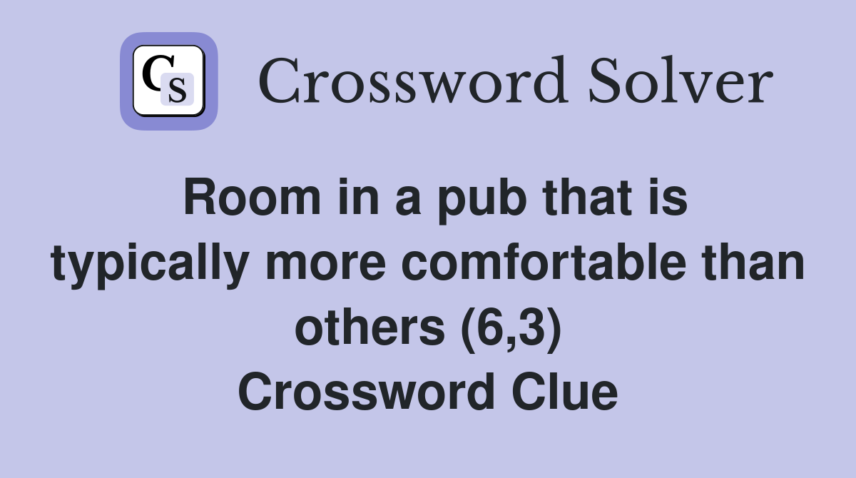 Room in a pub that is typically more comfortable than others (6,3) Crossword Clue
