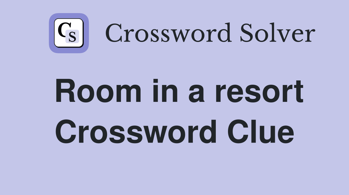 Room in a resort Crossword Clue
