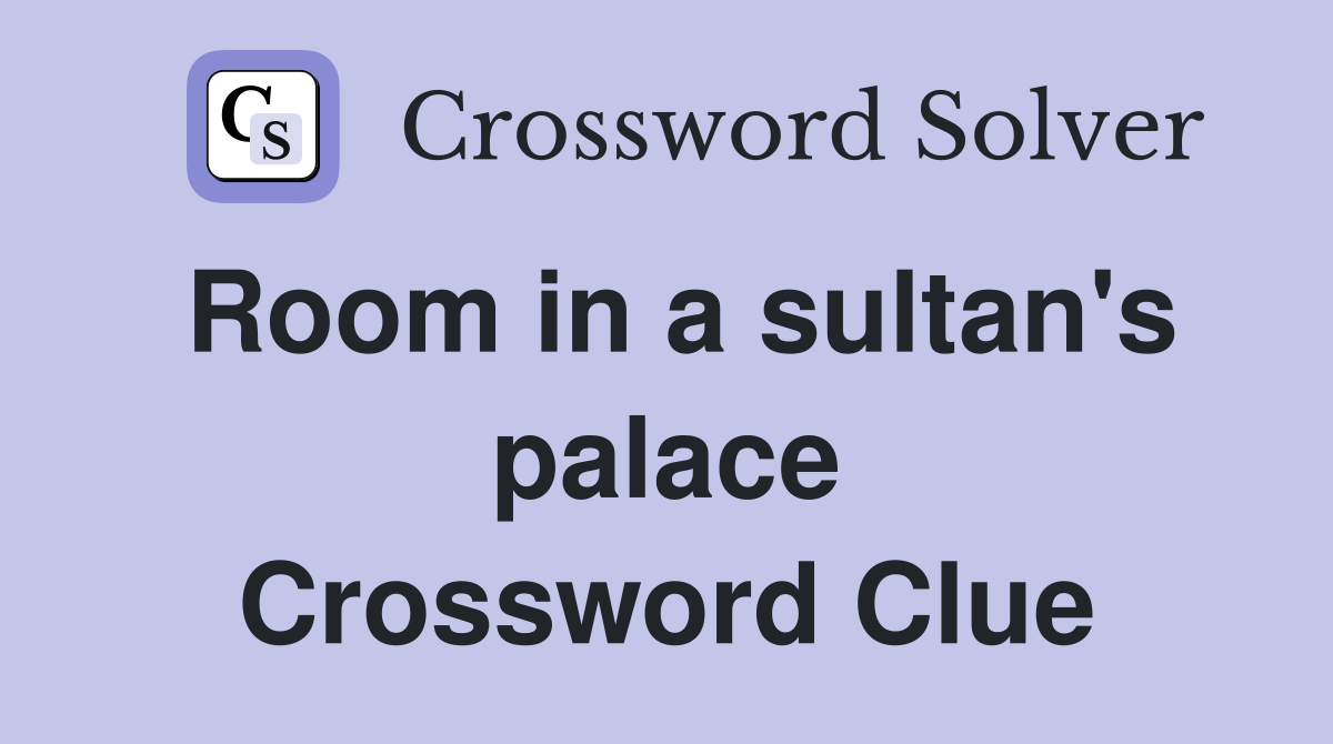 Room in a sultan's palace Crossword Clue