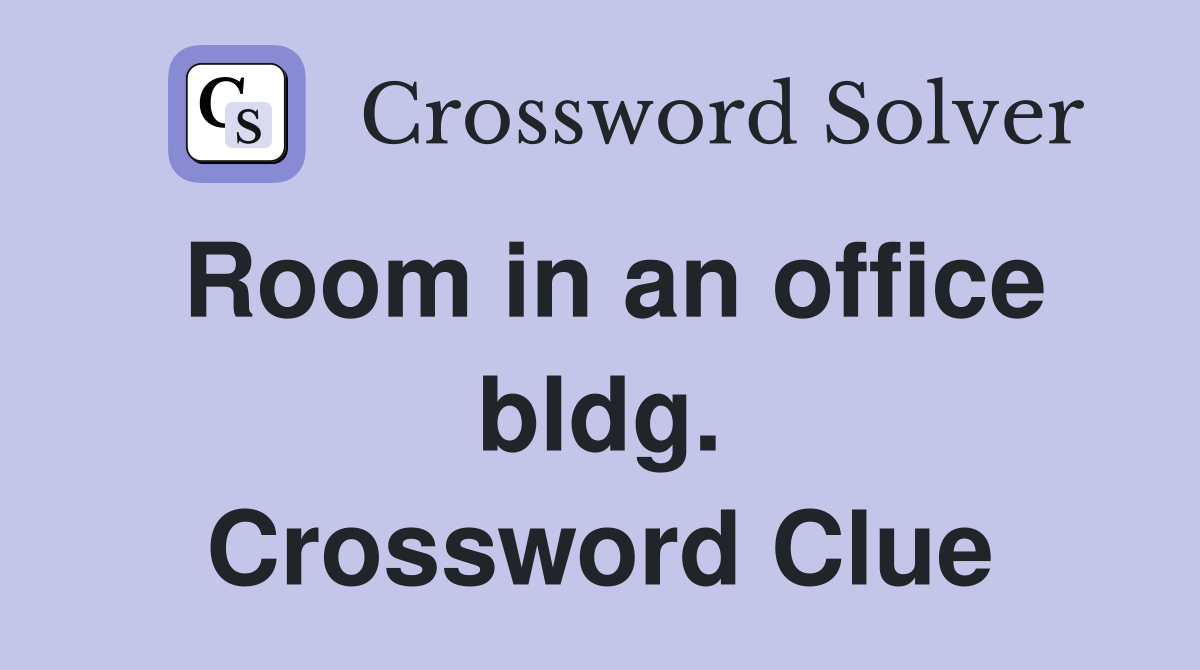 Room in an office bldg. Crossword Clue
