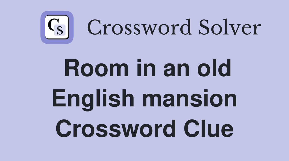 Room in an old English mansion Crossword Clue