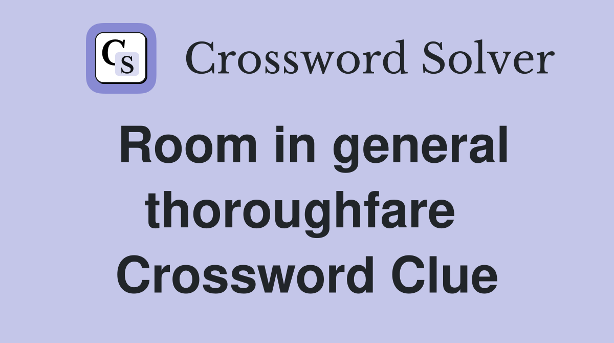 Room in general thoroughfare  Crossword Clue