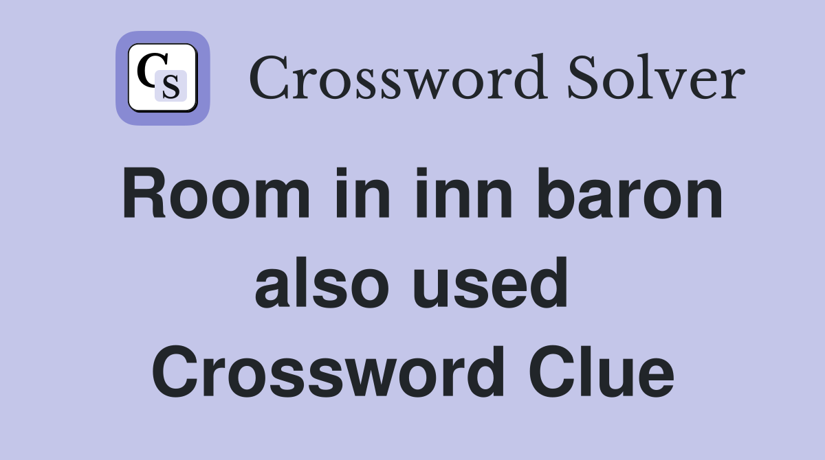 Room in inn baron also used Crossword Clue
