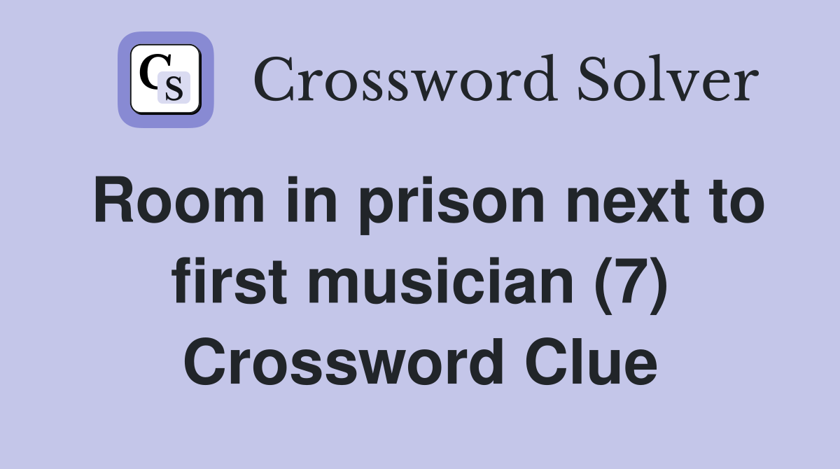 Room in prison next to first musician (7) Crossword Clue