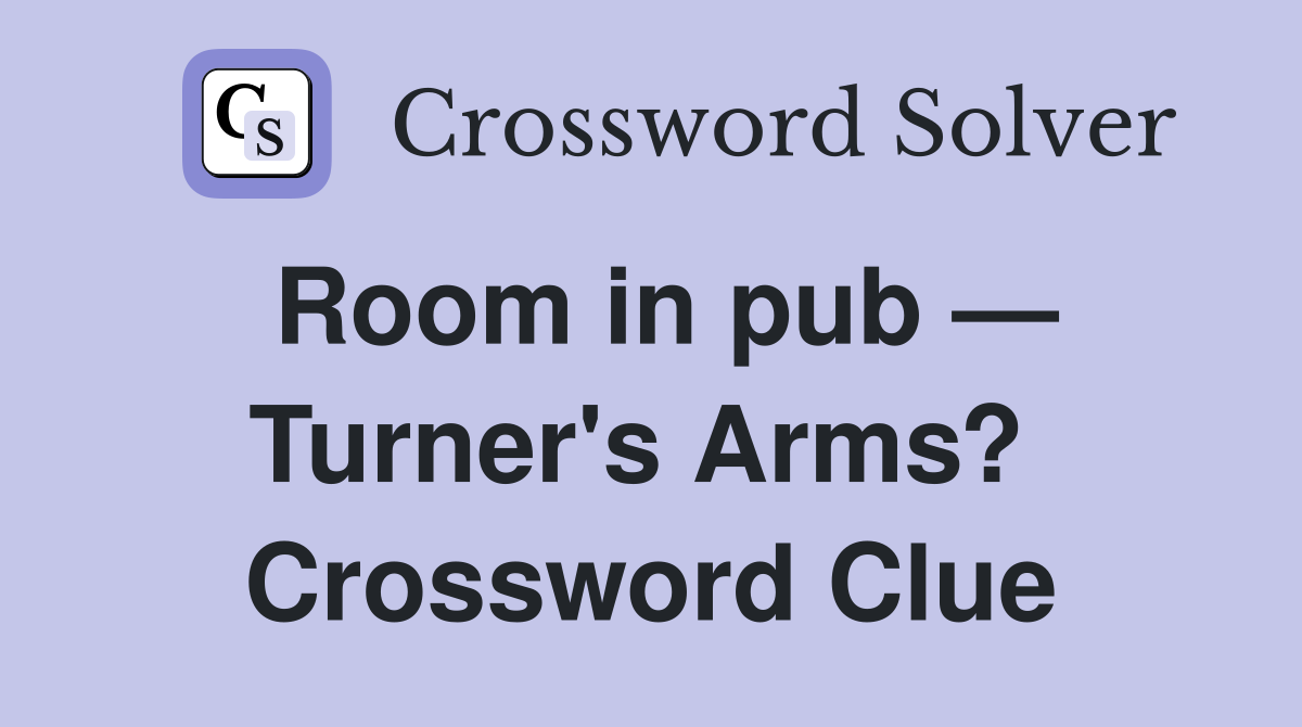 Room in pub — Turner's Arms?  Crossword Clue