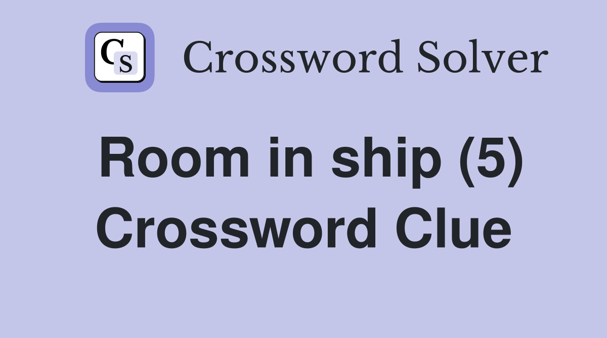 Room in ship (5) Crossword Clue