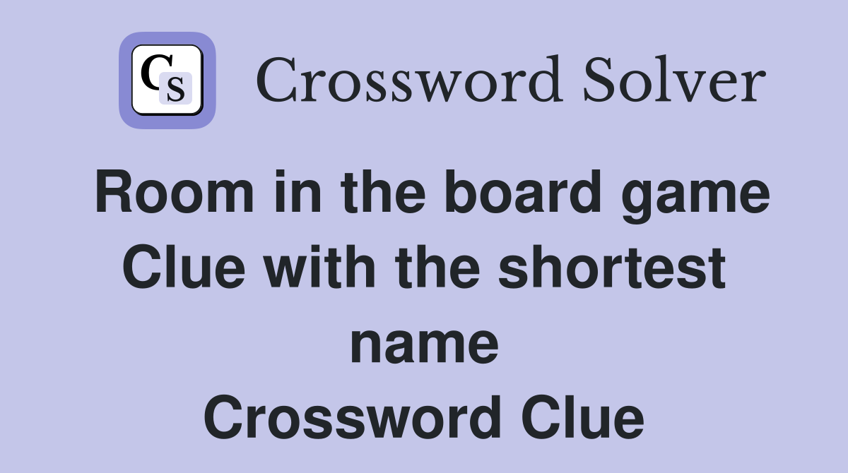 Room in the board game Clue with the shortest name Crossword Clue