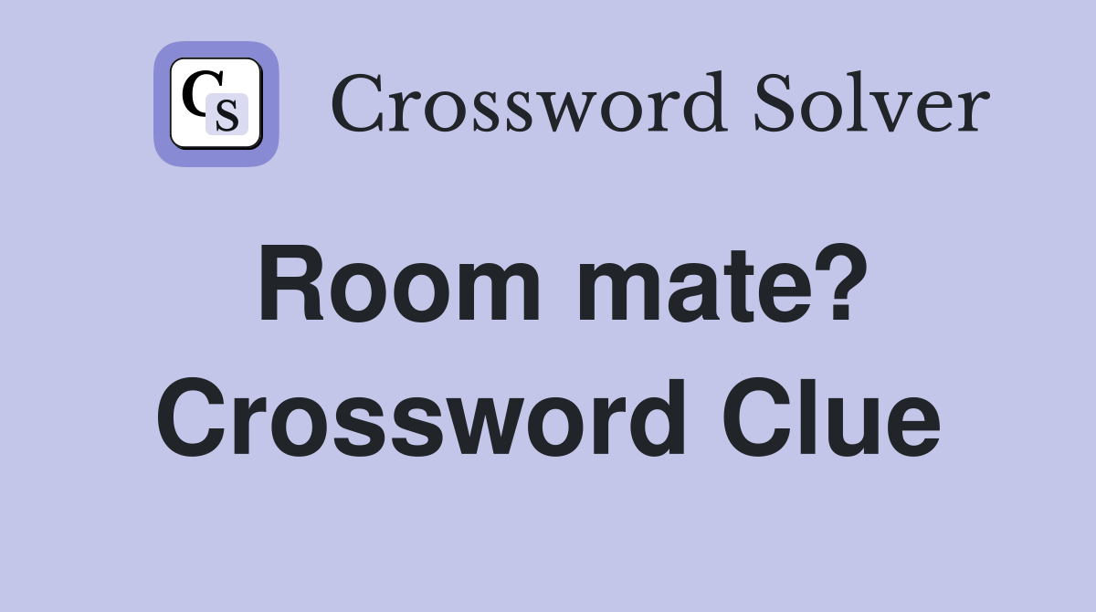 Room mate? Crossword Clue