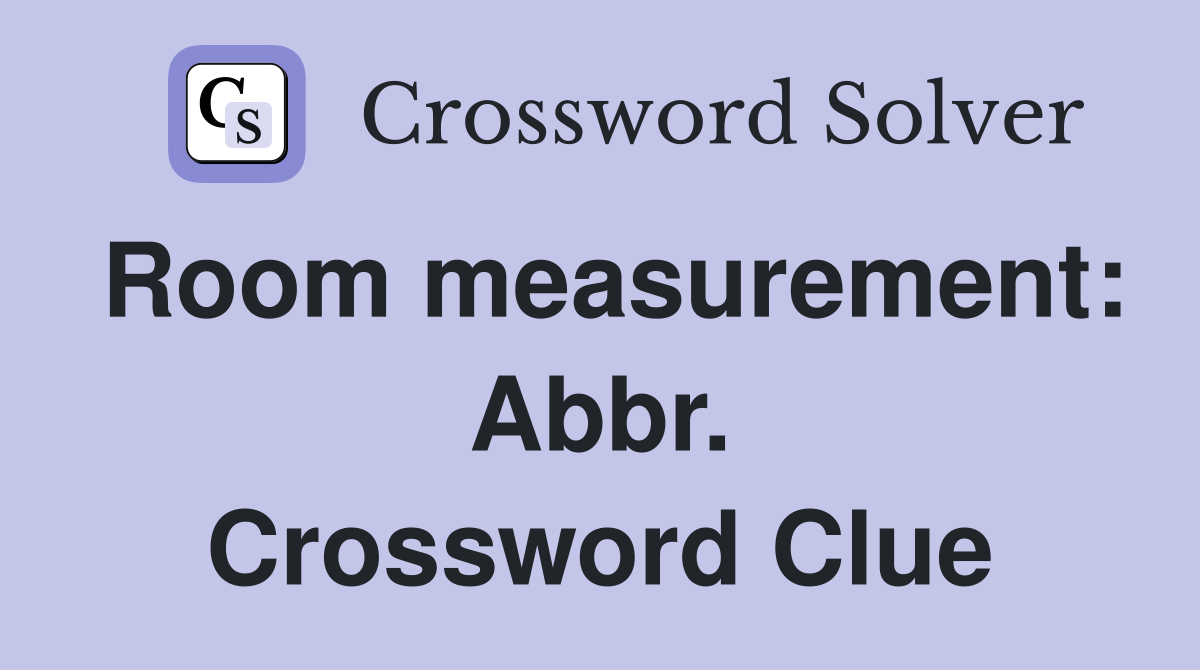 Room measurement: Abbr. Crossword Clue