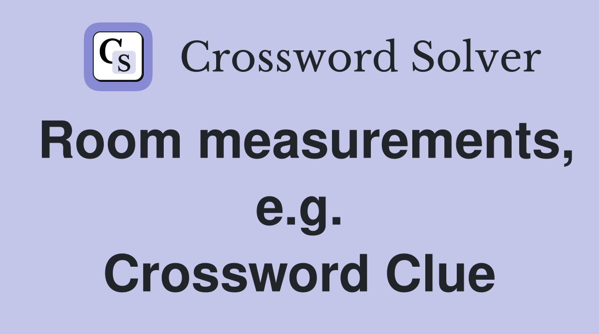Room measurements, e.g. Crossword Clue