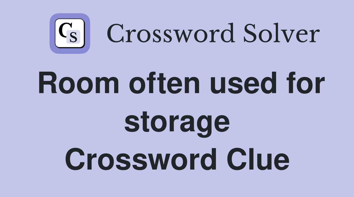Room often used for storage Crossword Clue
