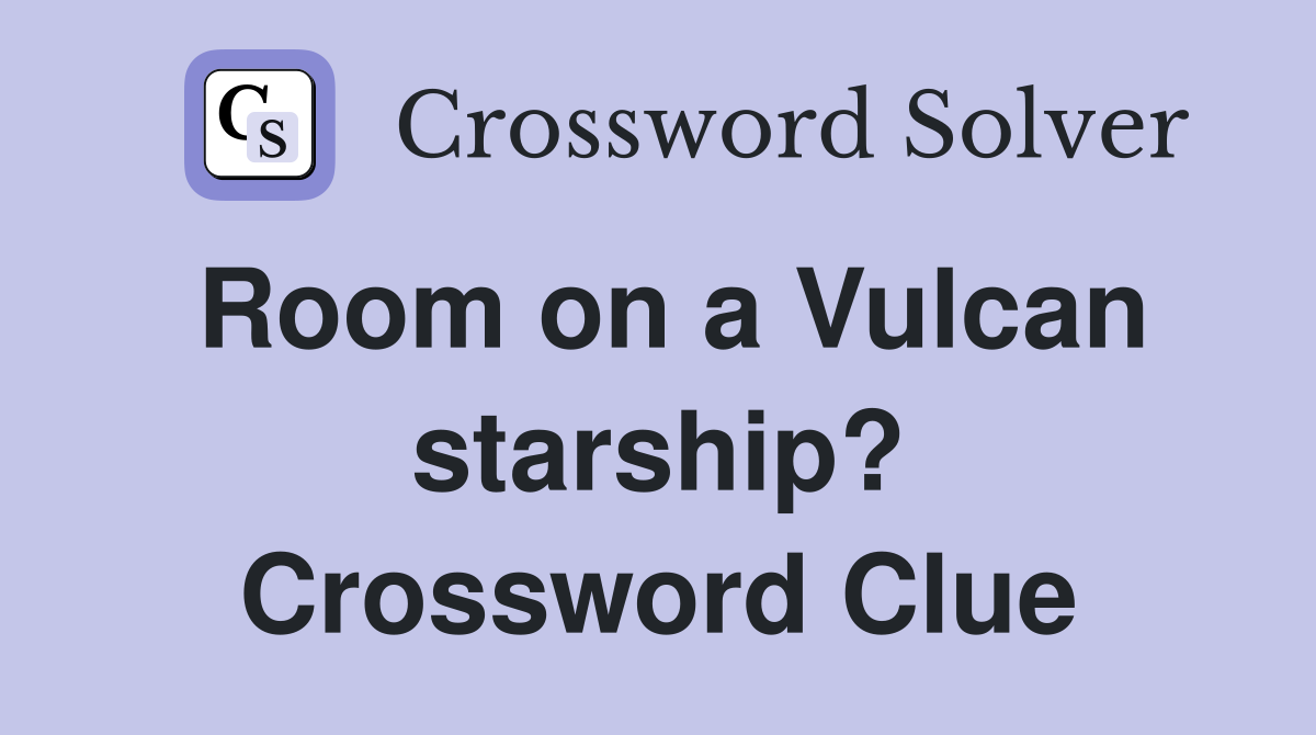 Room on a Vulcan starship? Crossword Clue