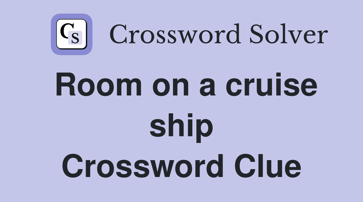 Room on a cruise ship Crossword Clue