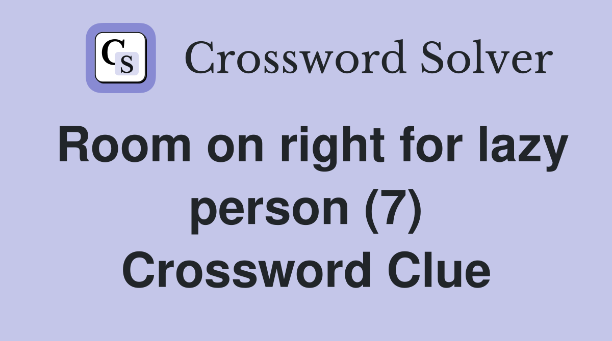 Room on right for lazy person (7) Crossword Clue