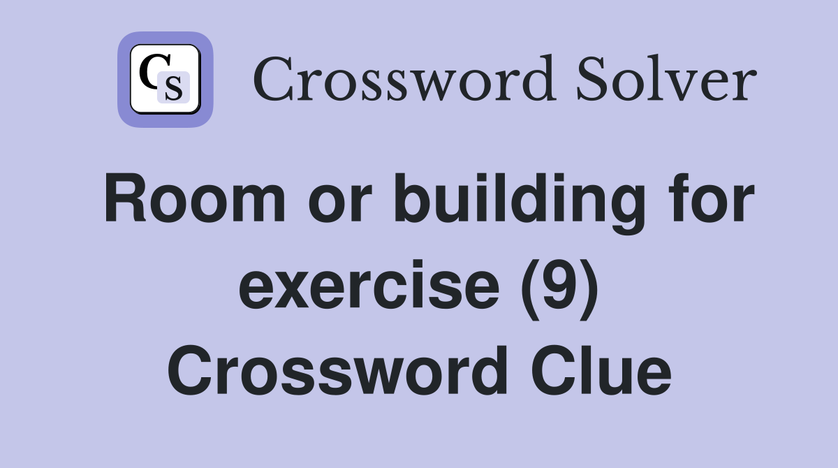 Room or building for exercise (9) Crossword Clue