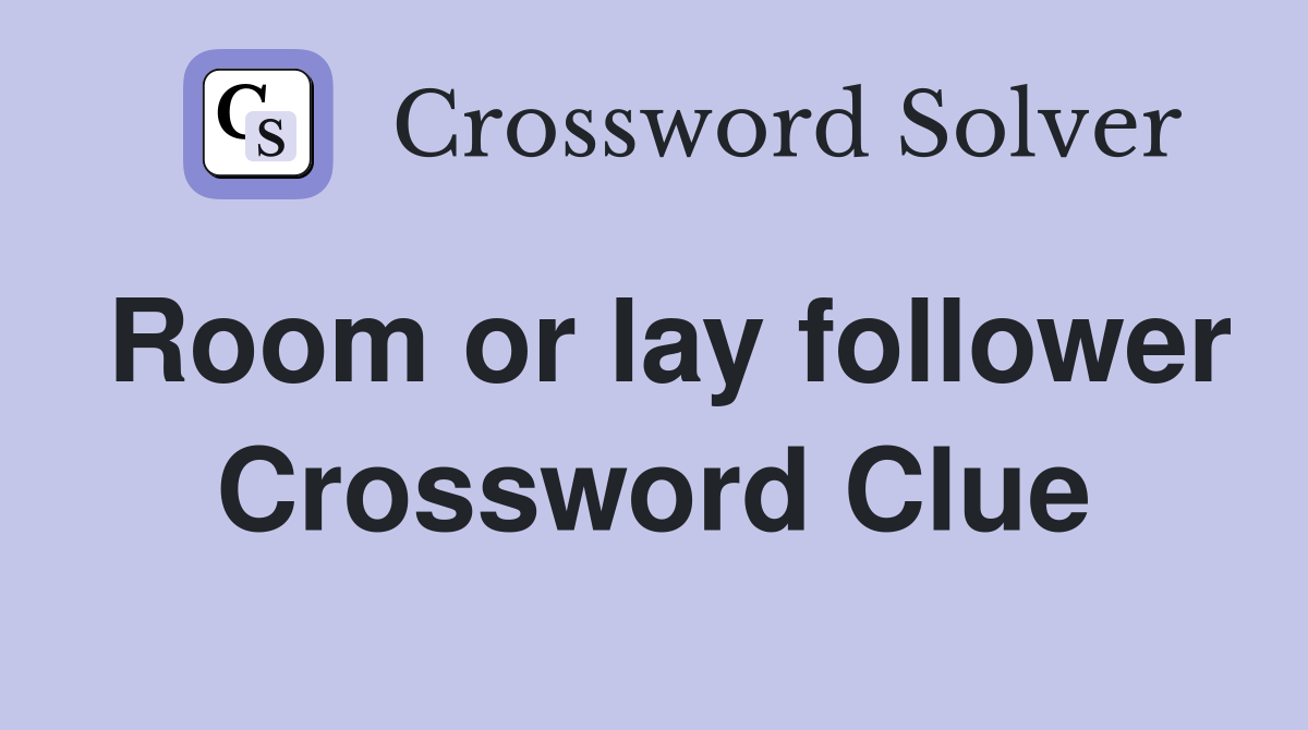 Room or lay follower Crossword Clue