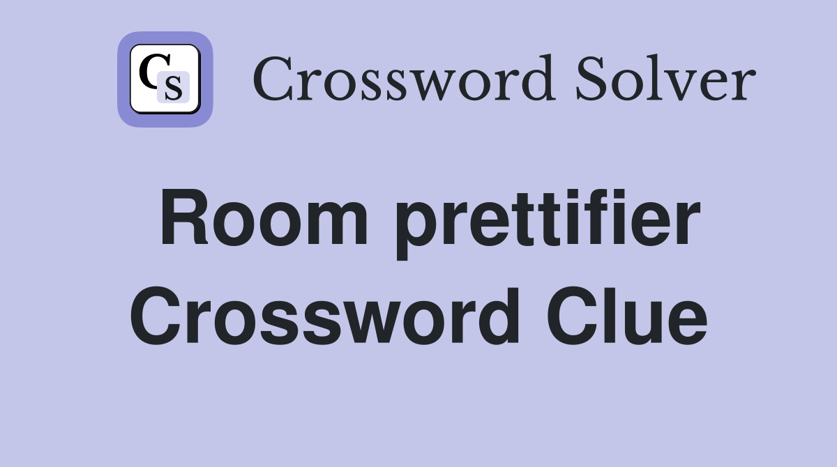 Room prettifier Crossword Clue