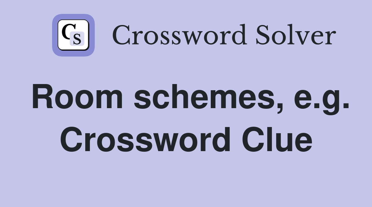 Room schemes, e.g. Crossword Clue