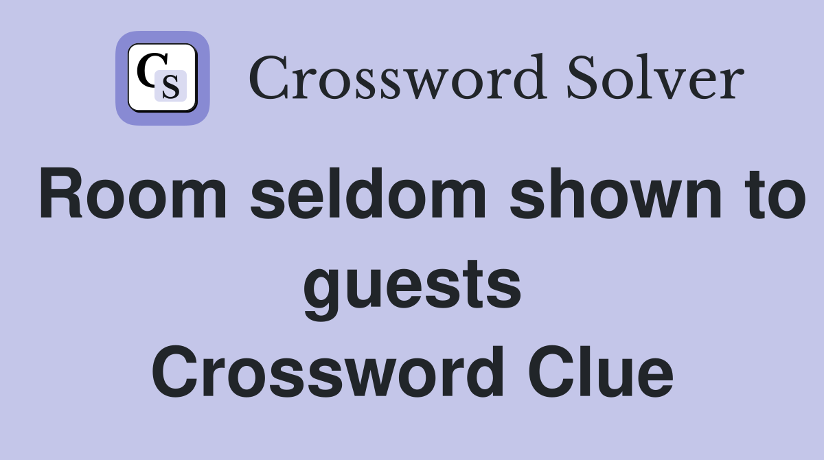 Room seldom shown to guests Crossword Clue