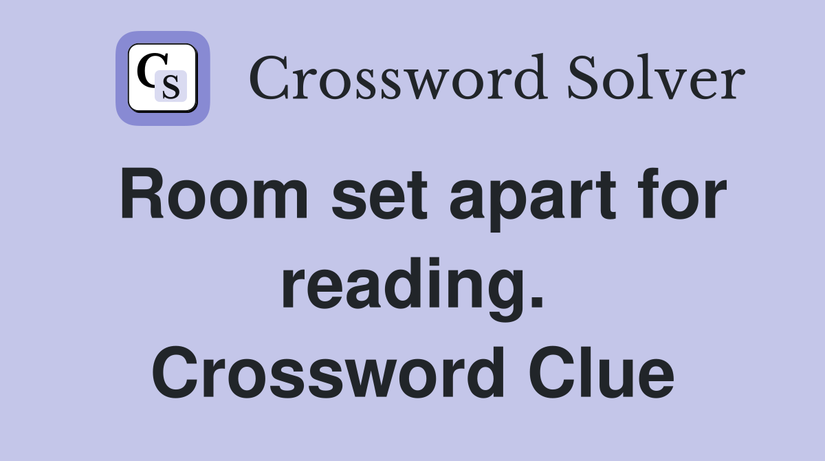 Room set apart for reading. Crossword Clue