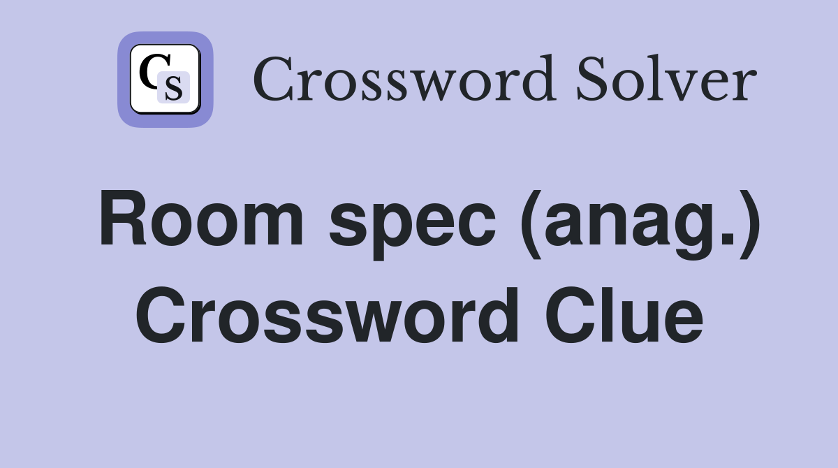 Room spec (anag.) Crossword Clue