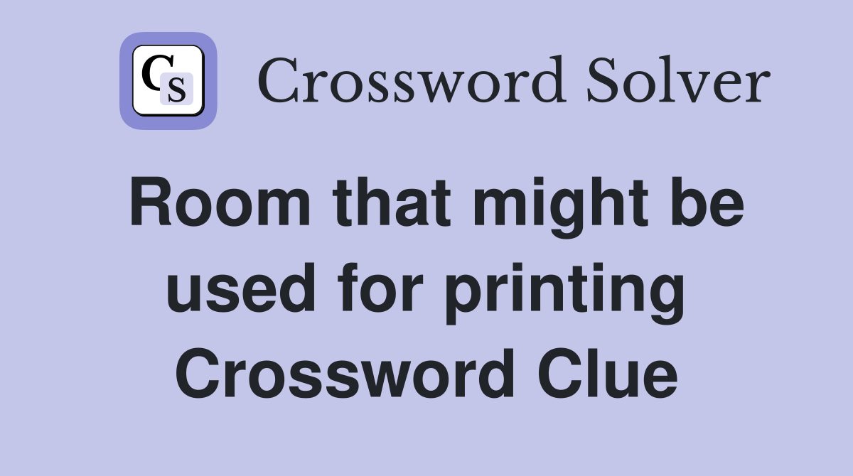 Room that might be used for printing Crossword Clue