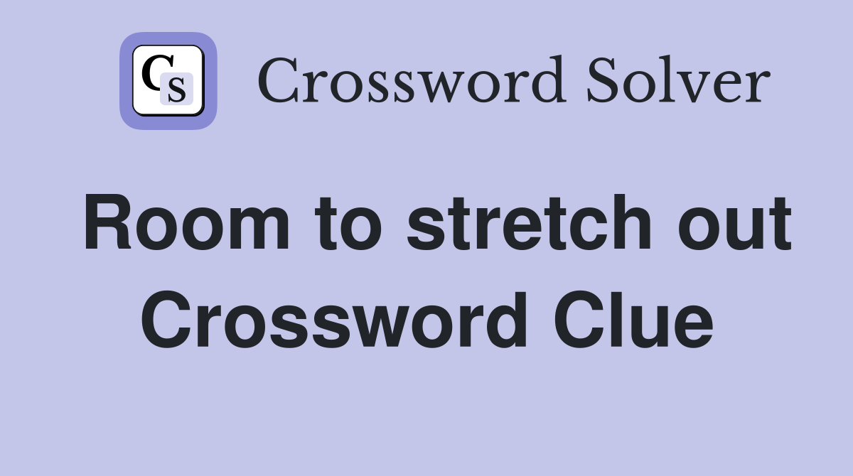 Room to stretch out Crossword Clue
