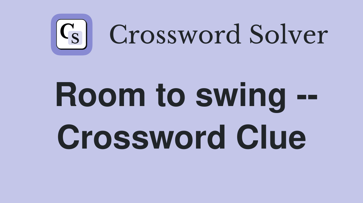 Room to swing -- Crossword Clue
