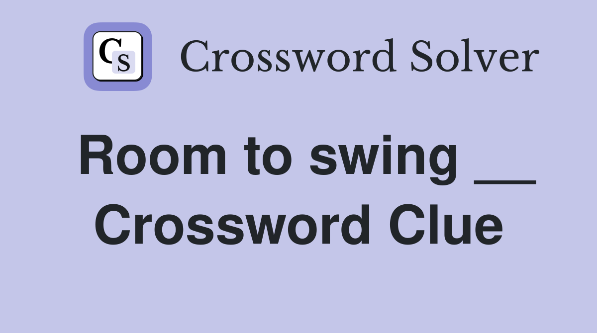 Room to swing __ Crossword Clue