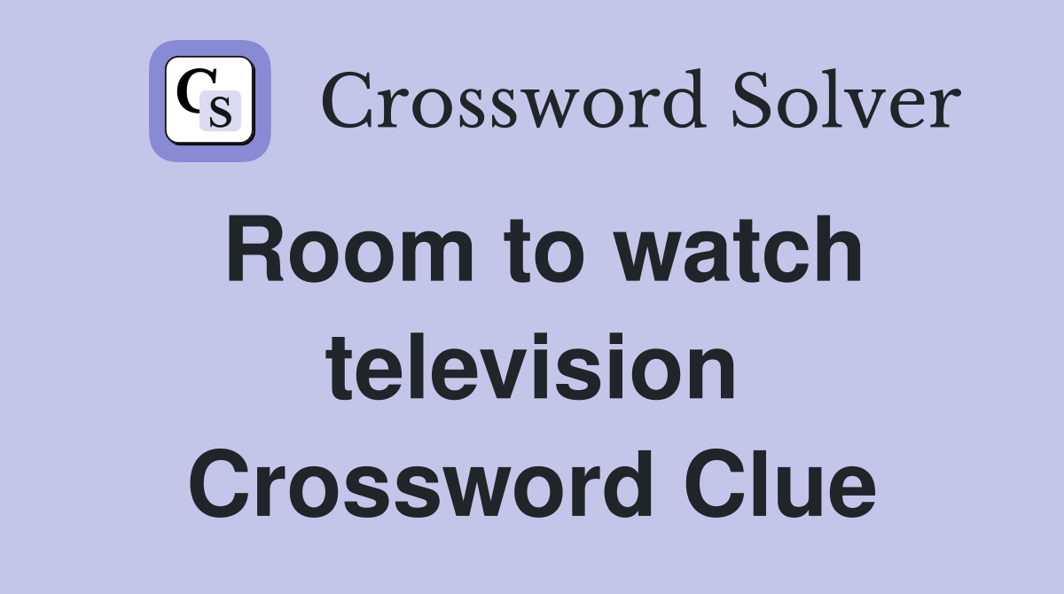 Room to watch television Crossword Clue