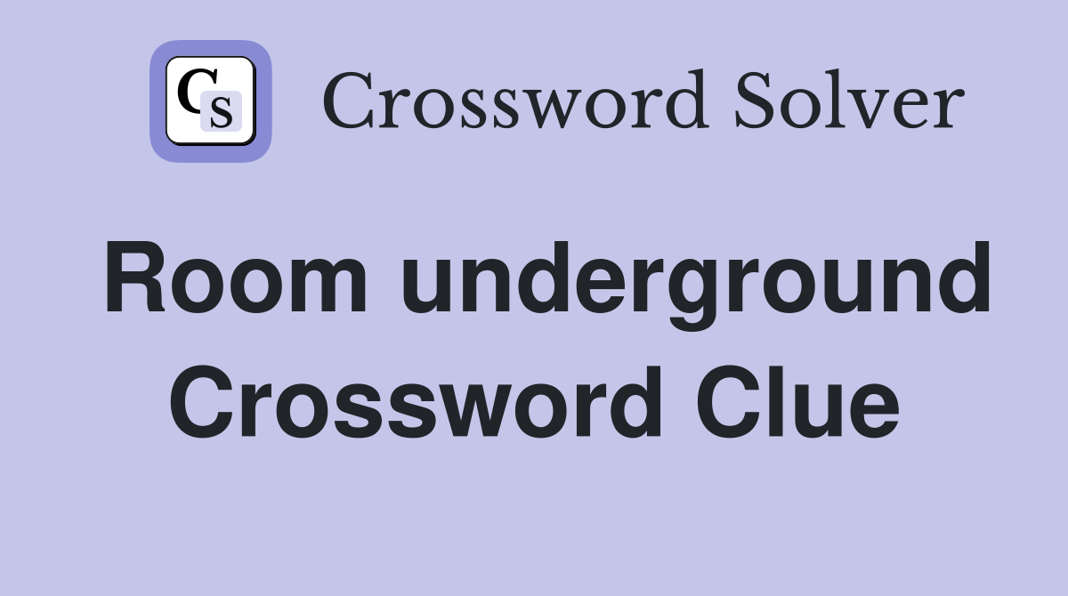 Room underground Crossword Clue