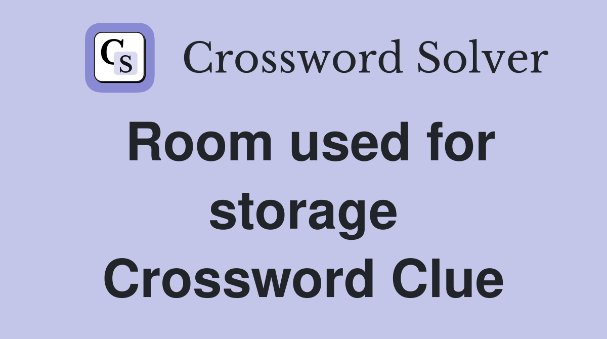 Room used for storage Crossword Clue