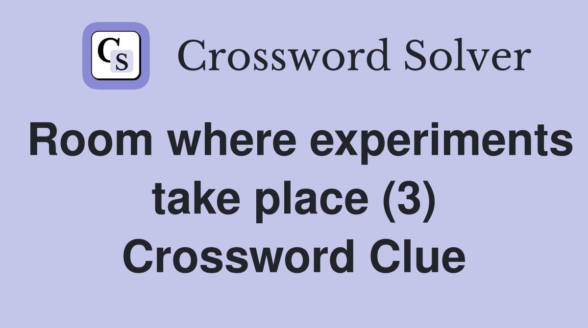 Room where experiments take place (3) Crossword Clue
