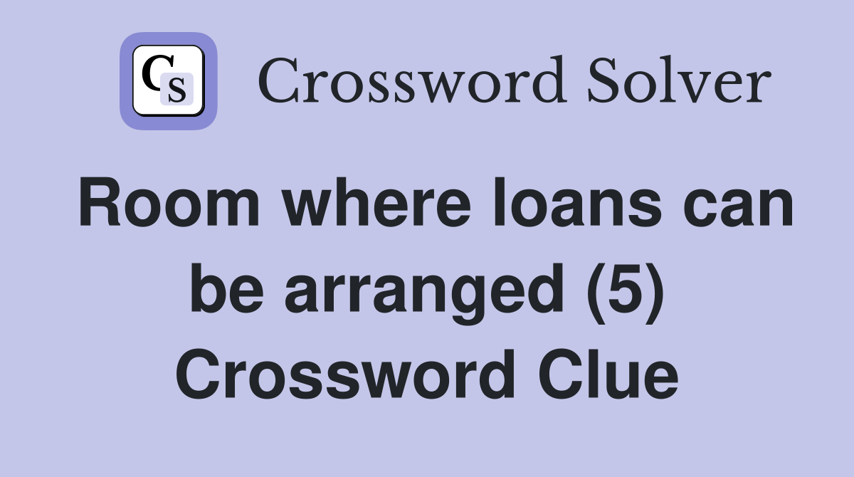 Room where loans can be arranged (5) Crossword Clue