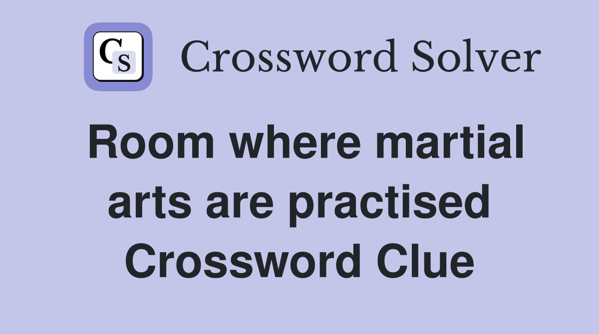 Room where martial arts are practised Crossword Clue
