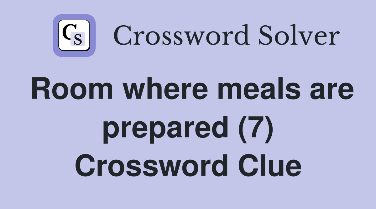 Room where meals are prepared (7) Crossword Clue