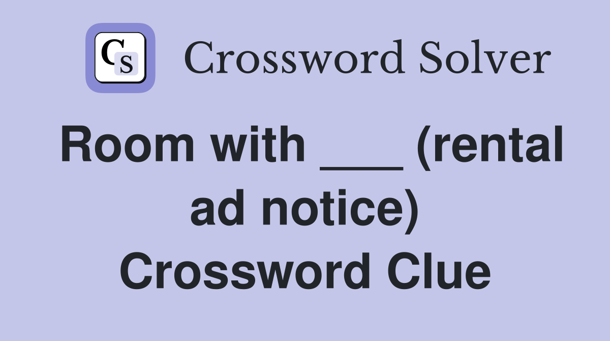 Room with ___ (rental ad notice) Crossword Clue